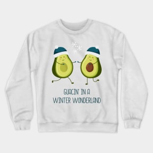 Guacin' In A Winter Wonderland Crewneck Sweatshirt
